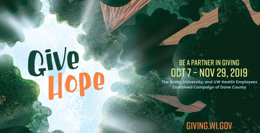 Partners in Giving-Give Hope-be a partner in giving Oct 7 - Nov 29, 2019. The State, University, and UW Health Employees Combined Campaign of Dane County. Giving.Wi.Gov